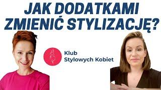 Jak dodatkami zmienić stylizację