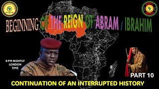 AFRICA IS THE HOLY LAND || BEGINNING OF THE REIGN OF ABRAM /IBRAHIM ||AN INTERRUPTED HISTORY PART 10