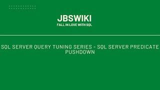 SQL Server Query Tuning Series - SQL Server Predicate Pushdown #jbswiki #querytuning