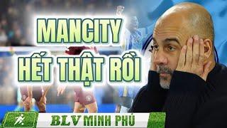 Man City, hoàng hôn đáng buồn của nhà vô địch | BLV Minh Phú Bóng đá