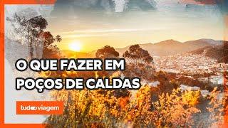 TUDO VIAGEM: O que fazer em Poços de Caldas (MG) - Melhores passeios + Dicas importantes