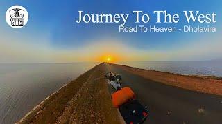 Video #223 | Journey To The West | Road To Heaven, Dholavira