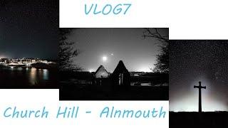 VLOG7: Church Hill - Alnmouth