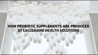 How probiotic supplements are produced at Lallemand Health Solutions