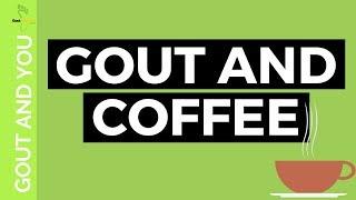 Gout and Coffee