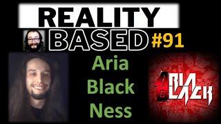 Reality Based #91: Aria BlackNess