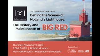 Behind the Scenes of Holland's Lighthouse--The History and Maintenance of Big Red