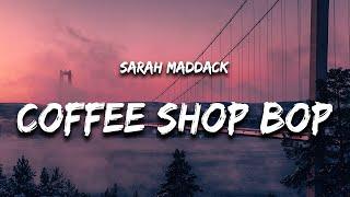 Sarah Maddack - Coffee Shop Bop (Lyrics) "i hopped into a coffee shop"