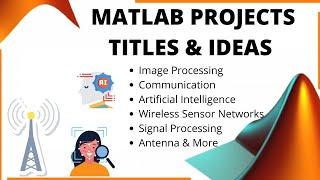 Top 60 MATLAB Project Ideas & Titles | Engineering Projects | Final Year Projects