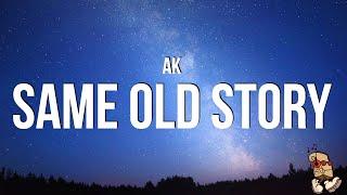 AK - Same Old Story (Lyrics)