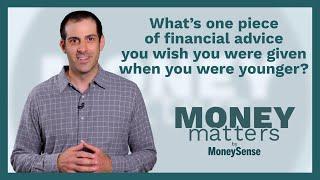 What’s one piece of financial advice you wish you were given when you were younger?