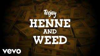 TeeJay - Henne & Weed (Lyric Video)