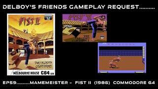 Delboy's friends gameplay request...Ep59  Fist II : The Legend Continues on the C64 (Mamemeister)