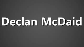 How To Pronounce Declan McDaid