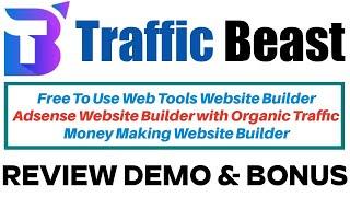 TrafficBeast Review Demo Bonus - Free To Use Web Tools Website Builder - Adsense Website Builder