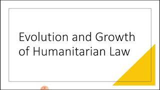 History, Evolution, Growth and Hague Conventions of Humanitarian Law at international level.