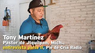 Tony Martínez, pastor de Jiquilpan, Mich., entrevista parte II, Pie de Cría.