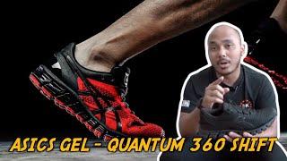 Review Kasut - ASICS GEL-Quantum 360 Shift