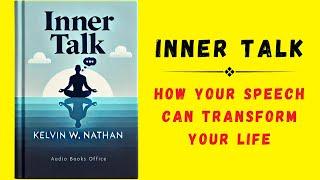 Inner Talk: How Your Speech Can Transform Your Life (Audiobook)