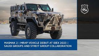 MASMAK 2 | MRAP VEHICLE DEBUT AT IDEX 2023 | SAUDI GROUPS AND STREIT GROUP COLLABORATION