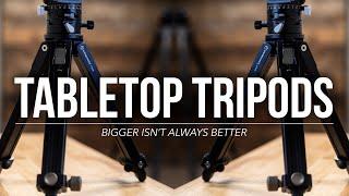 Bigger Isn't Always Better: TABLETOP TRIPODS