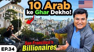 BILLIONAIRES of SAN FRANCISCO | 10 Arab ke GHAR | Exploring America Ep.34