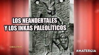 EVIDENCIAS DE NEANDERTALES EN LA ÉPOCA DE LOS INKAS ANCESTRALES ? EL EXPEDIENTE HUAMÁN POMA