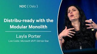 Distribu-ready with the Modular Monolith - Layla Porter - NDC Oslo 2024