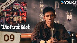 【ENG SUB】The First ShotEP09 | Huang Jingyu / Zhang Yu / Wang Ziqi / Xie Keyin | YOUKU