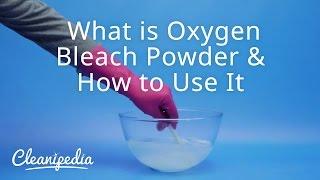 What is Oxygen Bleach Powder & How to Use It | Cleanipedia