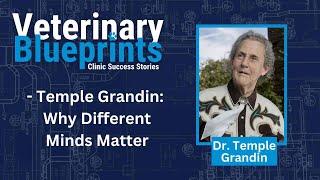 Thinking Differently: Temple Grandin on Autism, Visual Thinking & Advocacy | Veterinary Blueprints