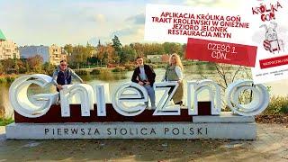 GNIEZNO | APLIKACJA KRÓLIKA GOŃ | JEZIORO JELONEK | TRAKT KRÓLEWSKI | MIGAWKI Z MIASTA | ODCINEK 1.