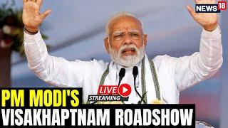 Live: PM Modi's Roadshow In Visakhapatnam | Pawan Kalyan | TDP | BJP | Chandrababu Naidu | N18L