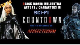 TOP 20 BLACK ICONIC INFLUENTIAL ACTORS & CHARACTERS IN SCI-FI AND AFROFUTURISM