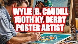 WYLIE CAUDILL–KY. DERBY 150th Poster Artist-MOXIETALK