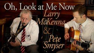 Oh, Look at Me Now | Larry McKenna (sax) & (guitar) Pete Smyser