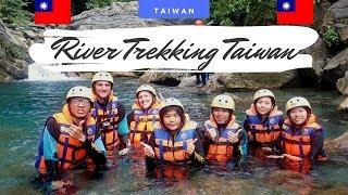 River Trekking in the mountains of TAIWAN -The BEST outdoor adventure