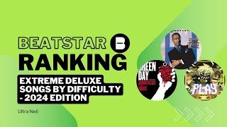 BEATSTAR - Ranking Extreme Deluxe songs BASED ON DIFFICULTY (2024 EDITION)