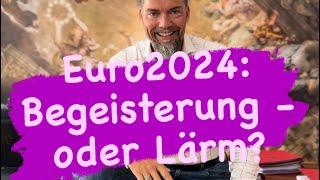 Die Euro2024: Für manche faszinierend, andere fühlen sich belästigt - wie viel Lärm ist zulässig?