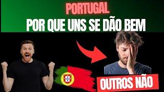 Por que uns se dão bem em Portugal e outros não? #portugal