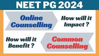 NEET PG 2024  ⎹  ONLINE COUNSELLING  ⎹  COMMON COUNSELLING  ⎹  IMPACT ?  ⎹  BENEFIT ?