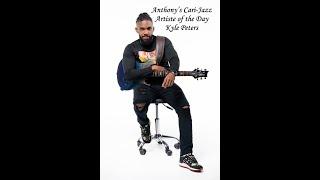 Kyle Peters - ( Soca Medley ) - Anthony’s Cari-Jazz Artist of the Day