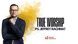 True Worship (JPCC Sermon) - Ps. Jeffrey Rachmat