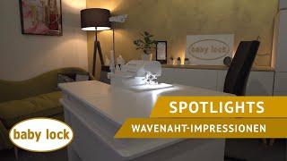 baby lock Spotlights | Wavenaht-Impressionen