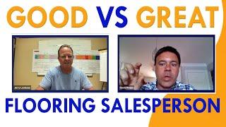 Good VS Great Flooring Sales People