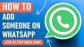 How to Add Someone on WhatsApp (Easy Tutorial)