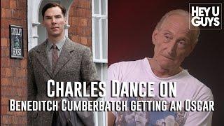 Charles Dance backs Benedict Cumberbatch for an Oscar