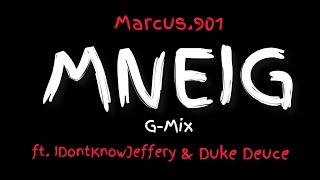 Marcus.901 & IDontKnowJeffery - MNEIG G-Mix ft. Duke Deuce