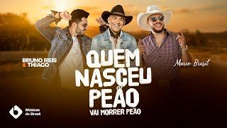Quem Nasceu Peão, Vai Morrer Peão - Bruno Reis e Thiago Feat Marco Brasil (Clipe oficial).