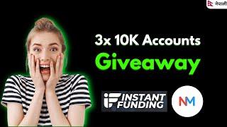 3x 10K Accounts Giveaway with Instant Funding Prop Firm - Prop Firm in Nepal